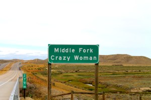 Among the places she's taken me is the Middle Fork of the Crazy Woman River.